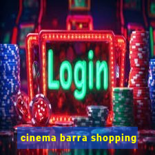 cinema barra shopping